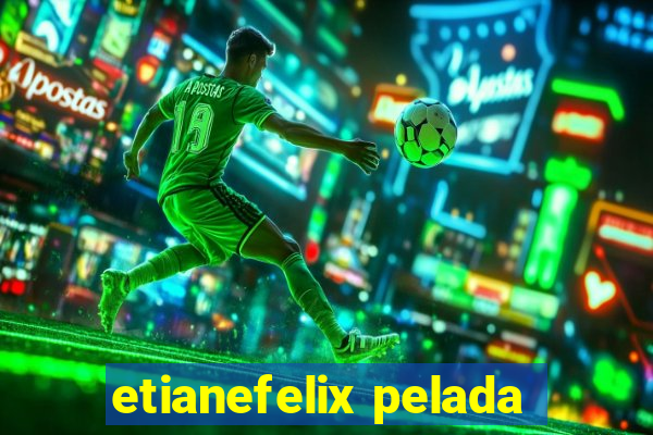 etianefelix pelada